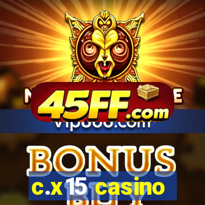 c.x15 casino